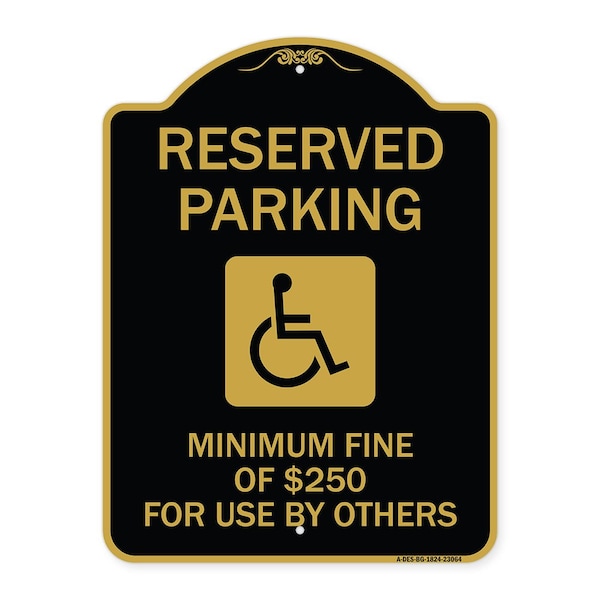 Reserved Parking Minimum Fine of $250 for Use by Others Accessible Alum, 18" x 24", BG-1824-23064